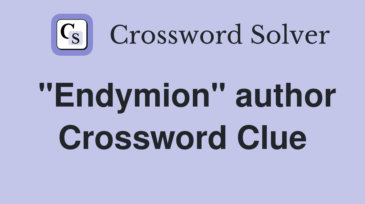 "Endymion" author Crossword Clue