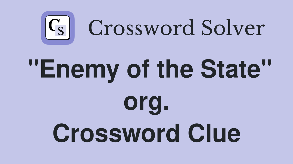 "Enemy of the State" org. Crossword Clue