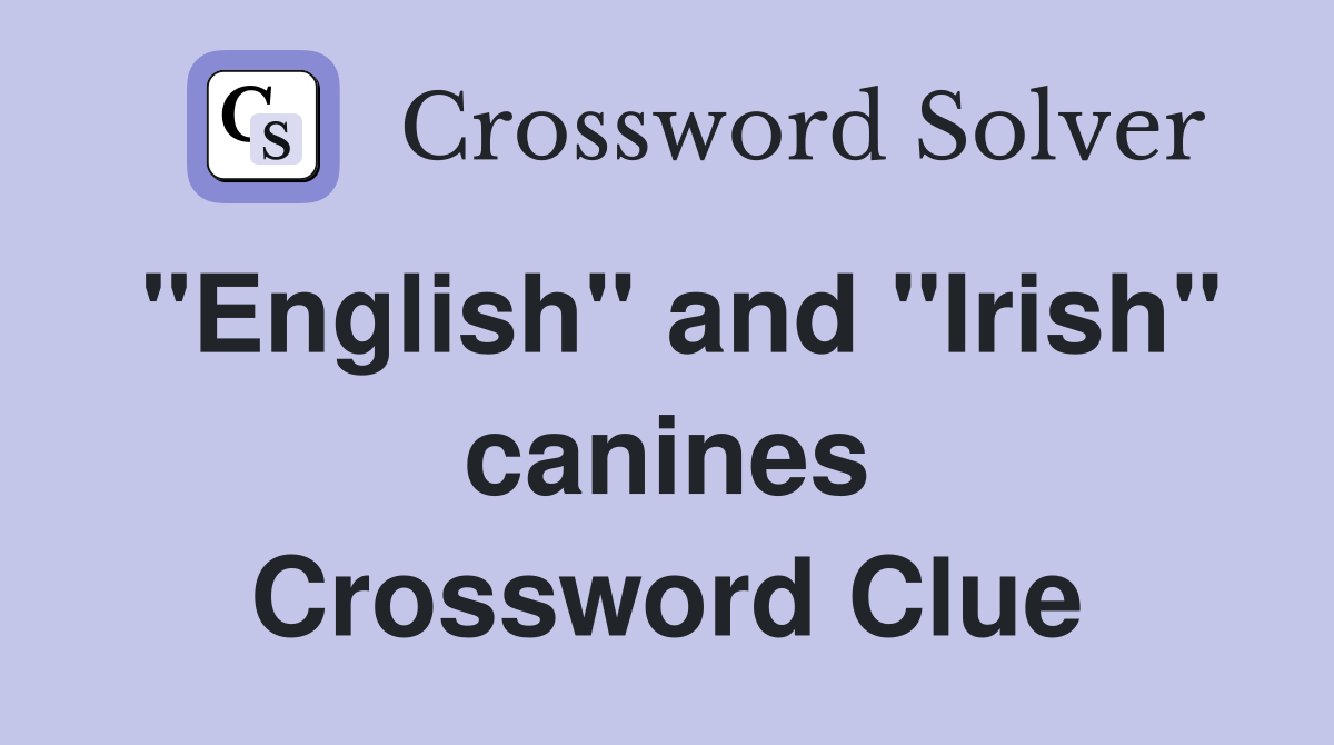"English" and "Irish" canines Crossword Clue