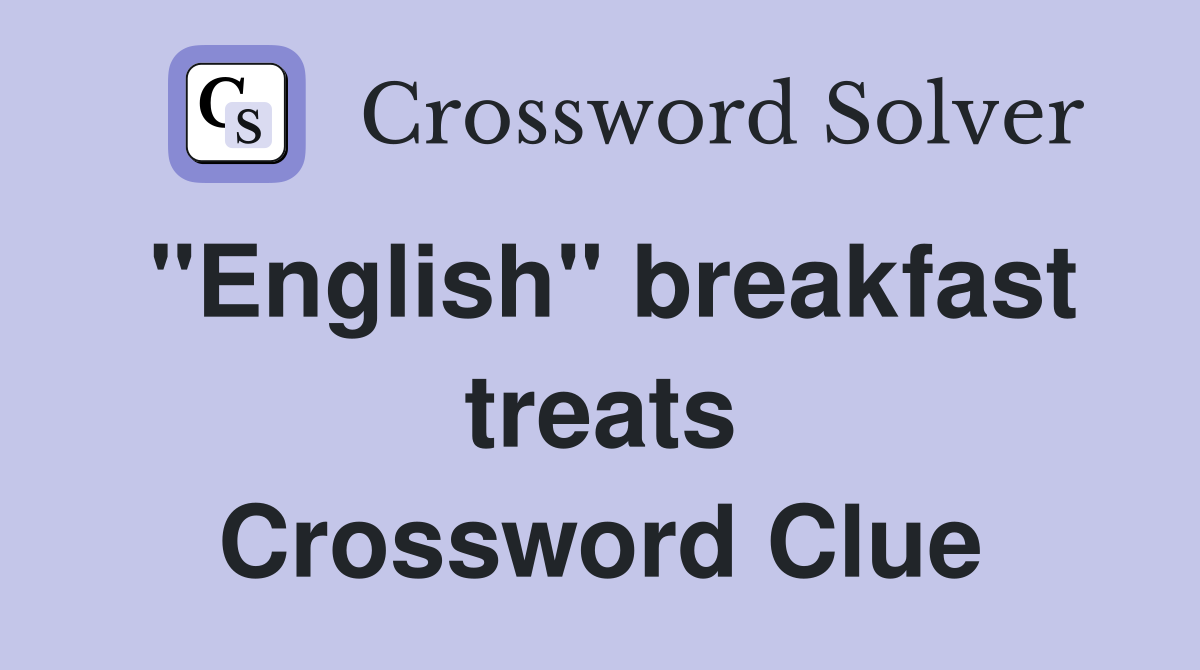 "English" breakfast treats Crossword Clue
