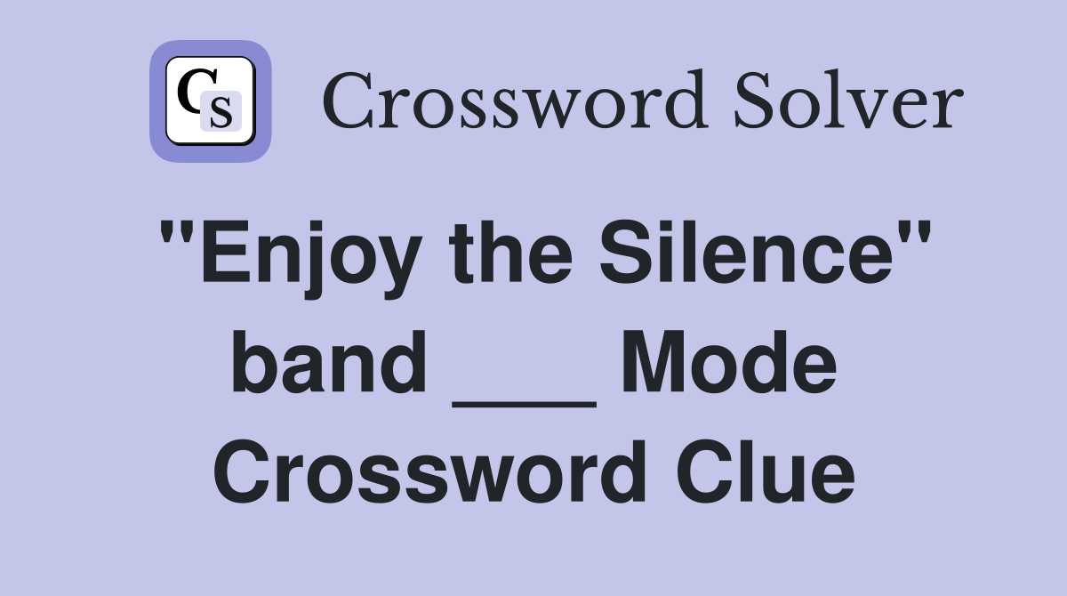 "Enjoy the Silence" band ___ Mode Crossword Clue