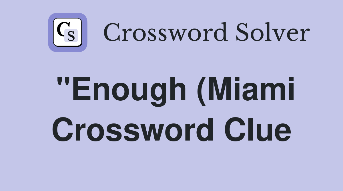 quot Enough (Miami) quot rapper Crossword Clue Answers Crossword Solver quot Enough (Miami) quot rapper Crossword Clue Answers Crossword Solver