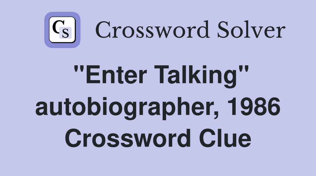 "Enter Talking" autobiographer, 1986 Crossword Clue
