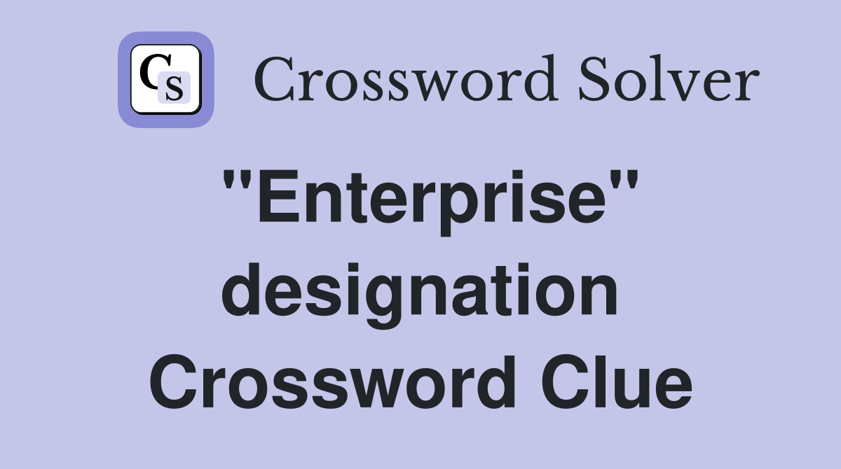 "Enterprise" designation Crossword Clue
