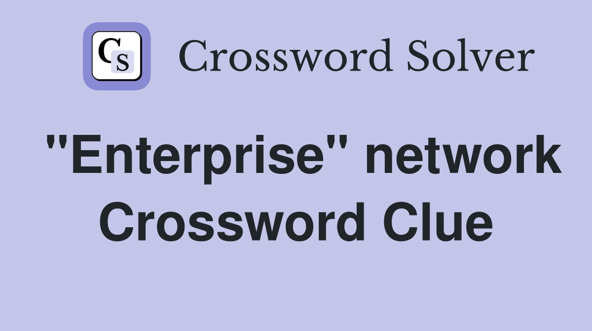 "Enterprise" network Crossword Clue