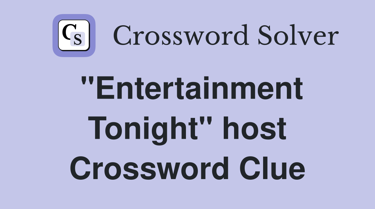 "Entertainment Tonight" host Crossword Clue
