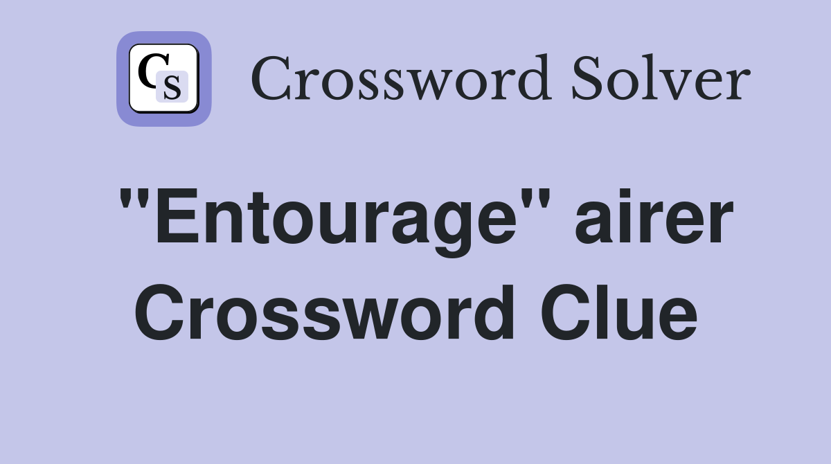 "Entourage" airer Crossword Clue