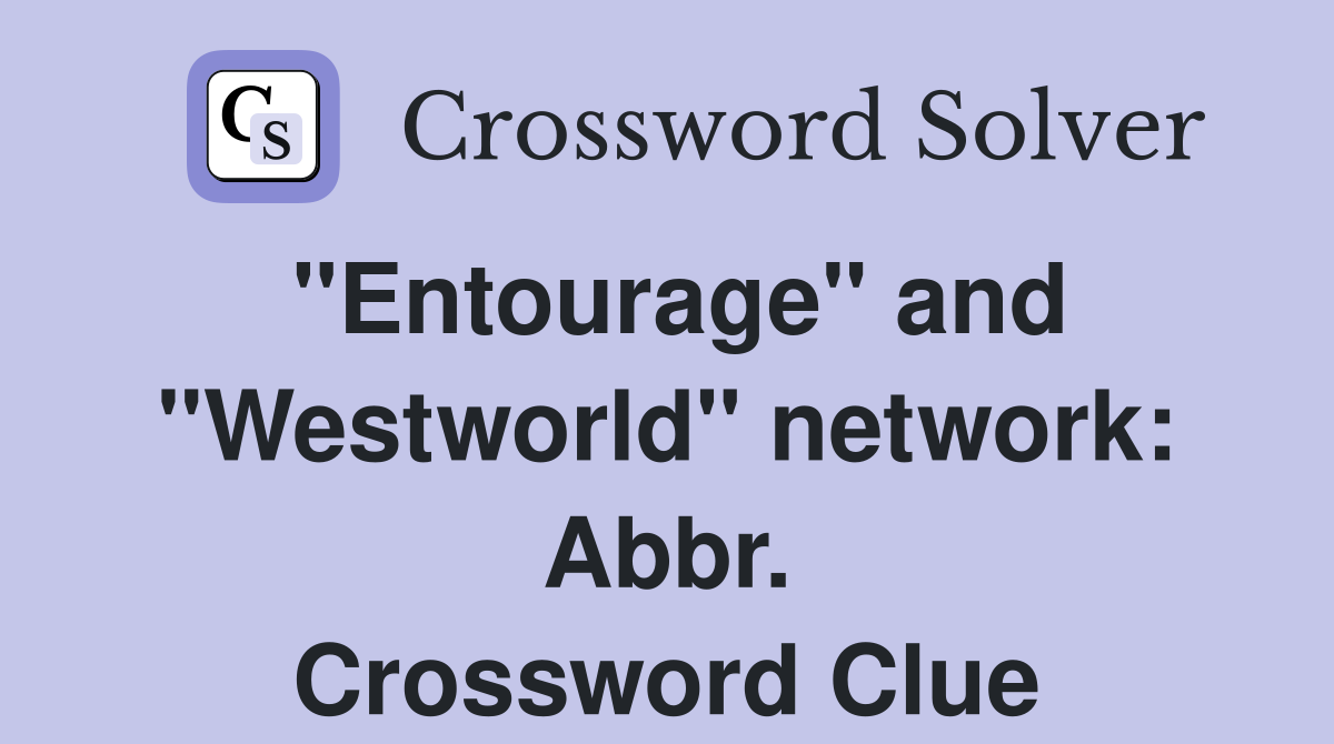 "Entourage" and "Westworld" network: Abbr. Crossword Clue