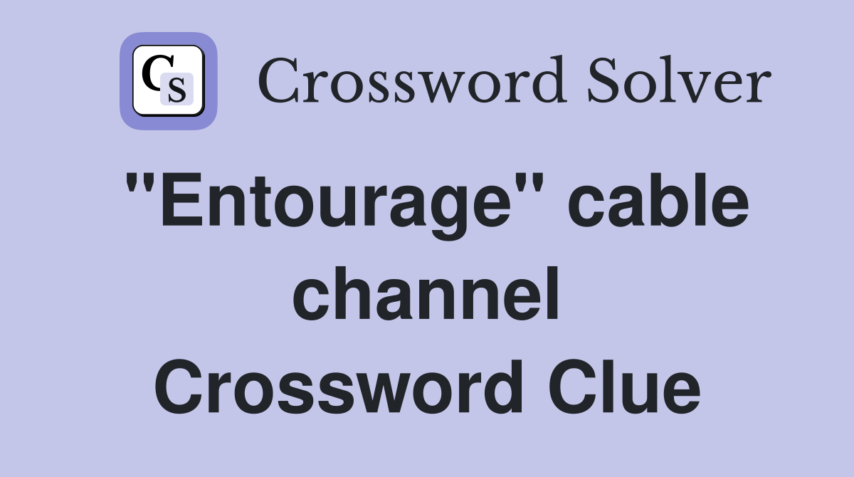 "Entourage" cable channel Crossword Clue
