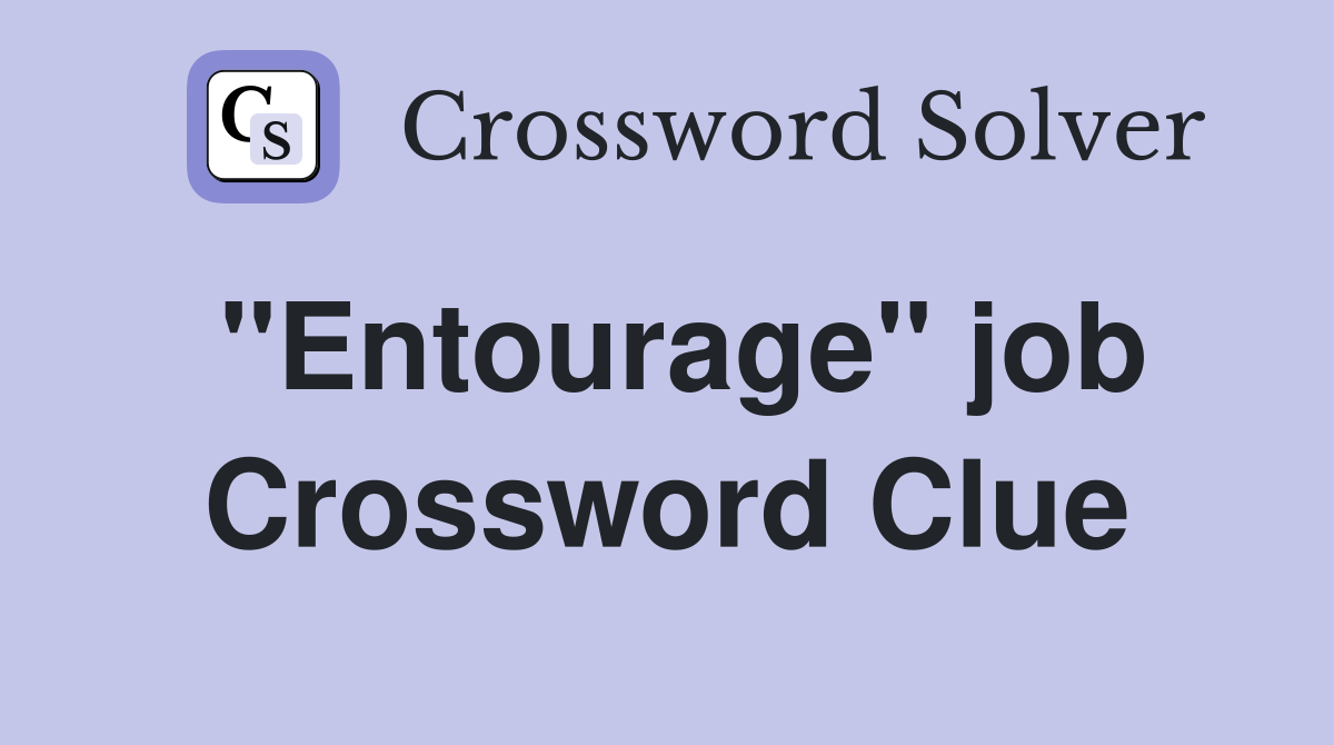 "Entourage" job Crossword Clue