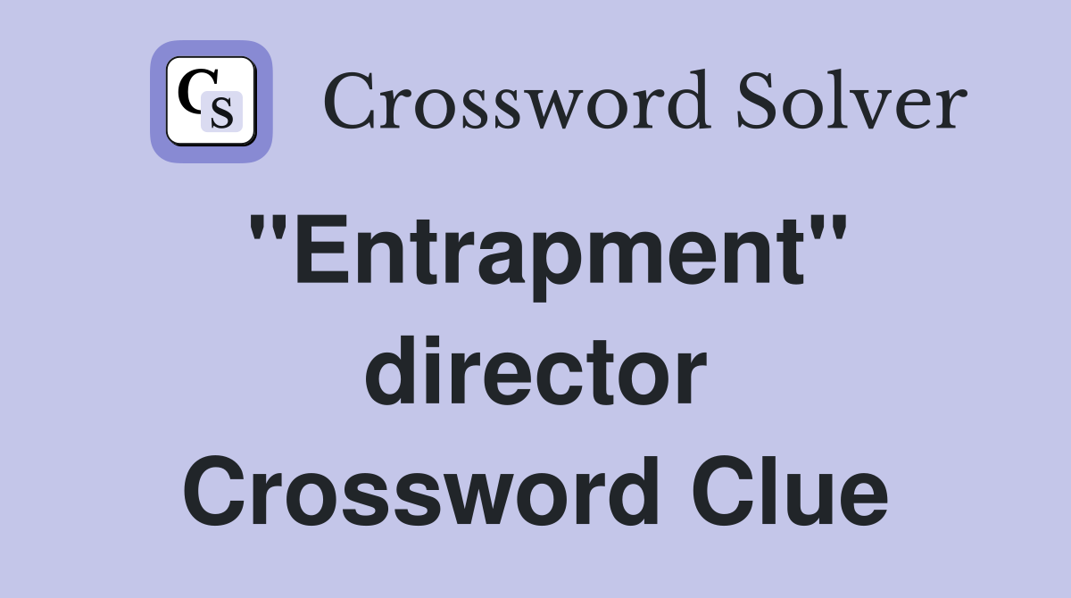 "Entrapment" director Crossword Clue