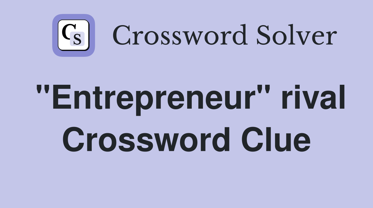 "Entrepreneur" rival Crossword Clue