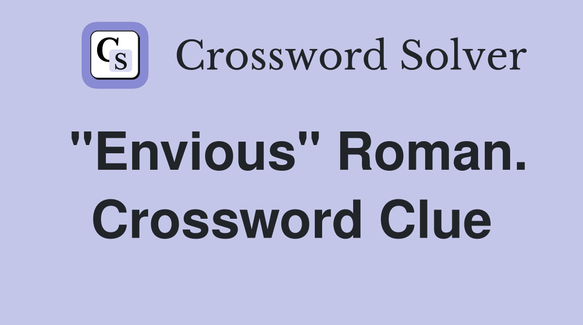 "Envious" Roman. Crossword Clue
