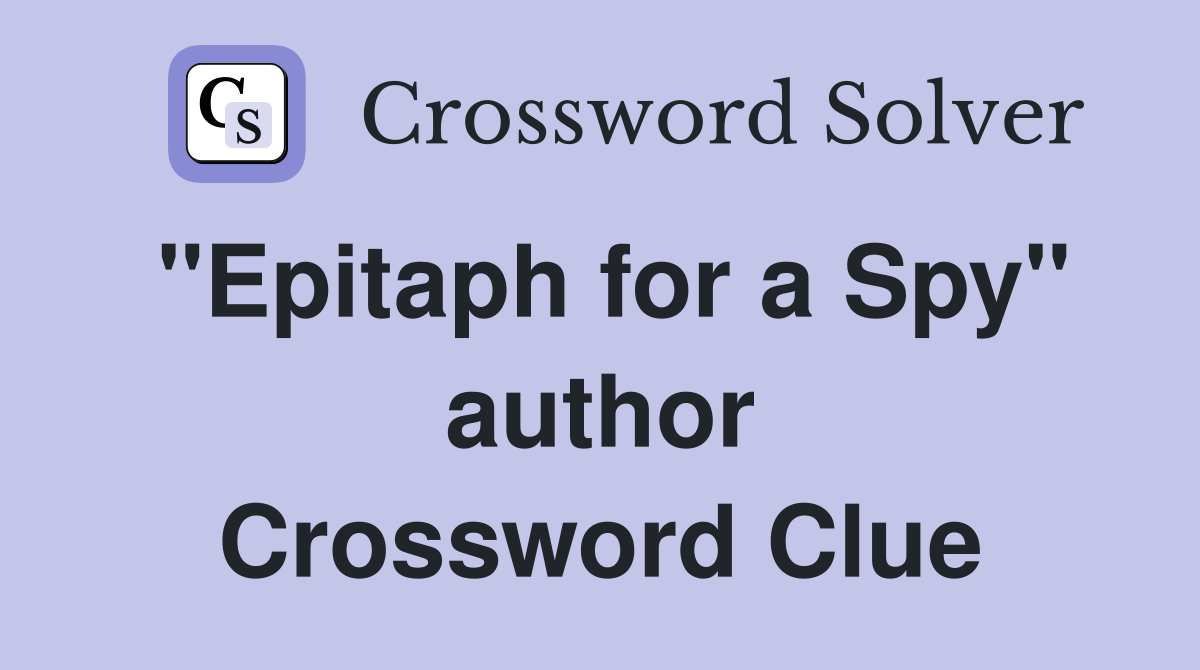 "Epitaph for a Spy" author Crossword Clue