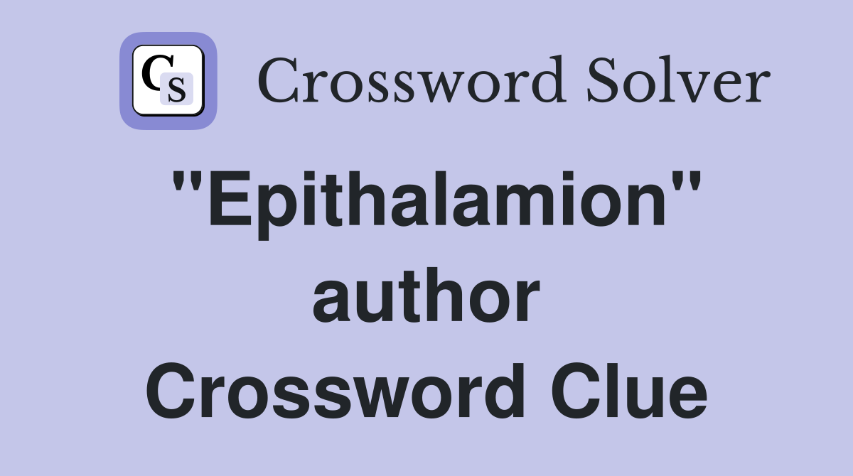 "Epithalamion" author Crossword Clue