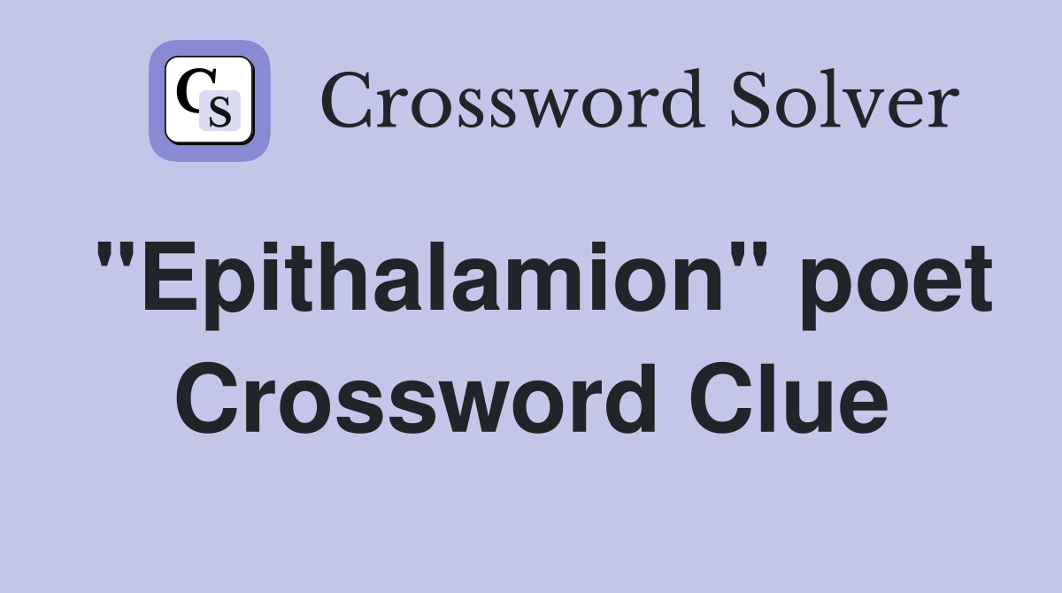 "Epithalamion" poet Crossword Clue