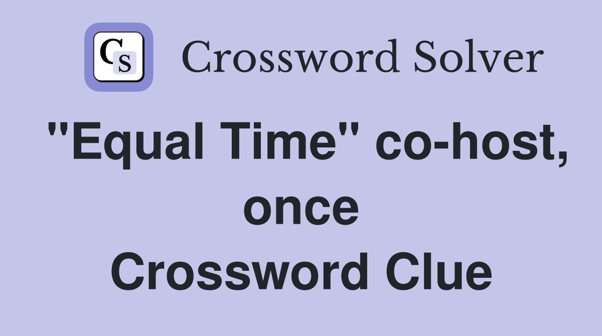 "Equal Time" co-host, once Crossword Clue