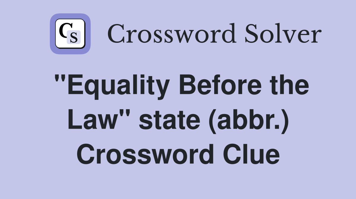 "Equality Before the Law" state (abbr.) Crossword Clue