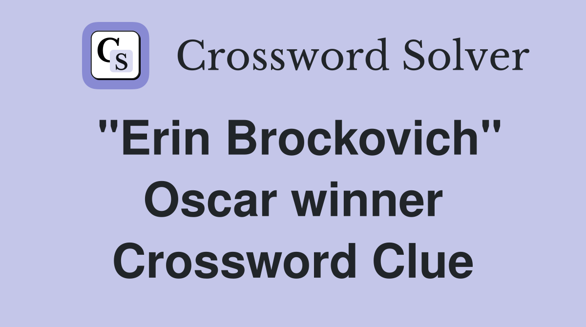 "Erin Brockovich" Oscar winner Crossword Clue