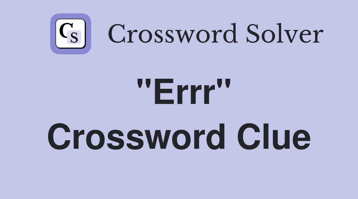 "Errr" Crossword Clue