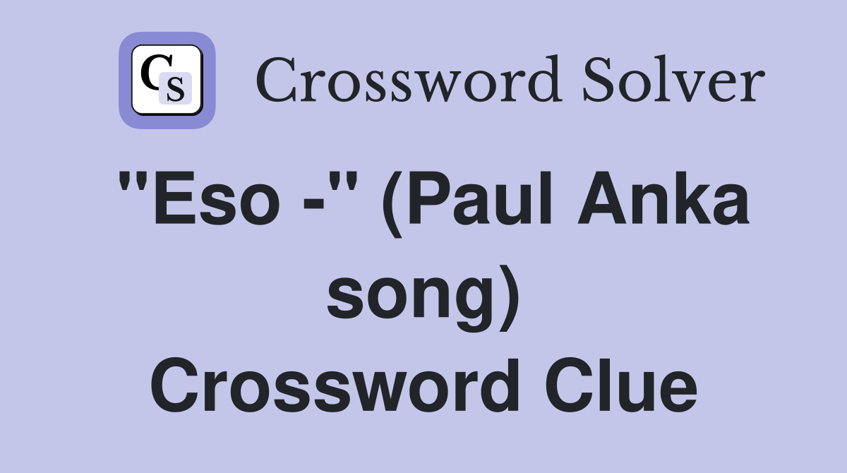 "Eso -" (Paul Anka song) Crossword Clue