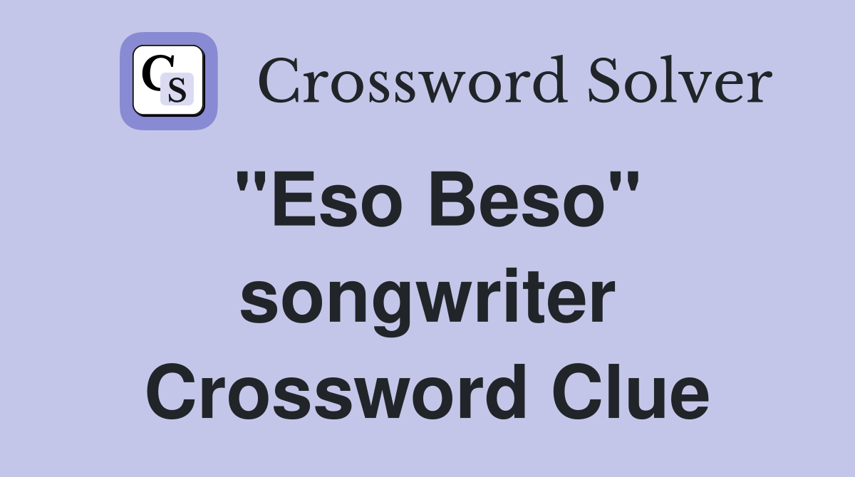 "Eso Beso" songwriter Crossword Clue