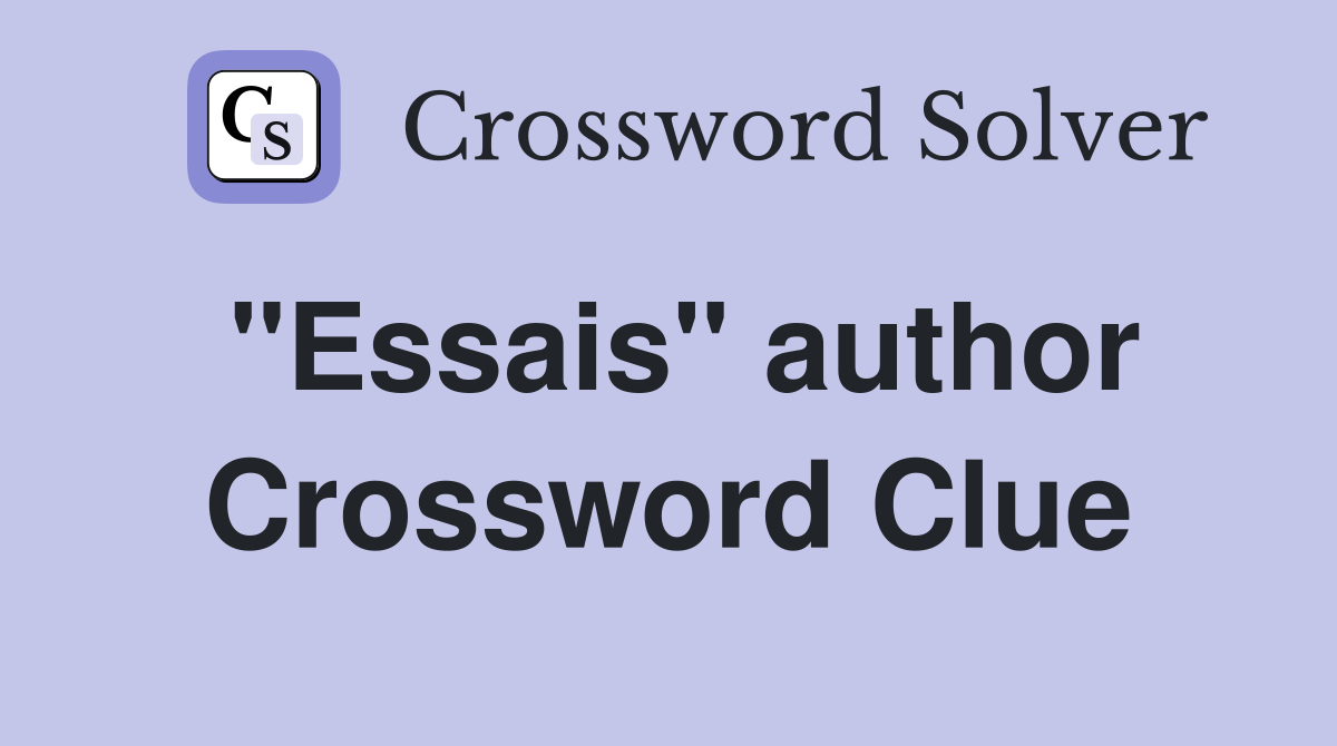 "Essais" author Crossword Clue