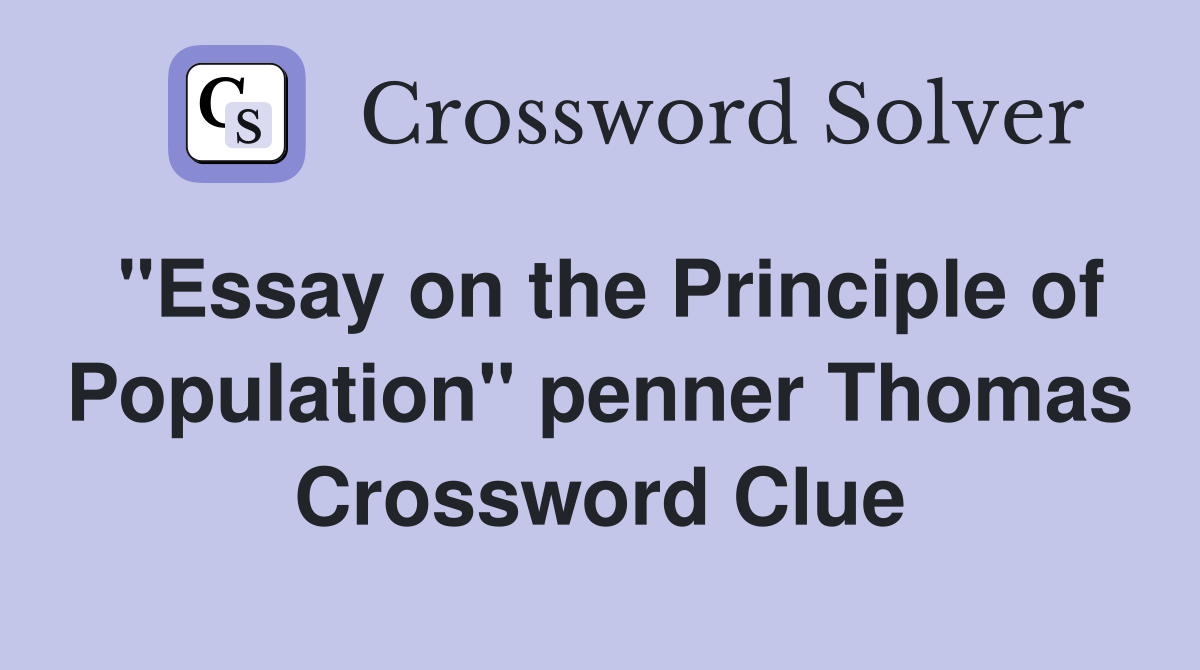 "Essay on the Principle of Population" penner Thomas Crossword Clue