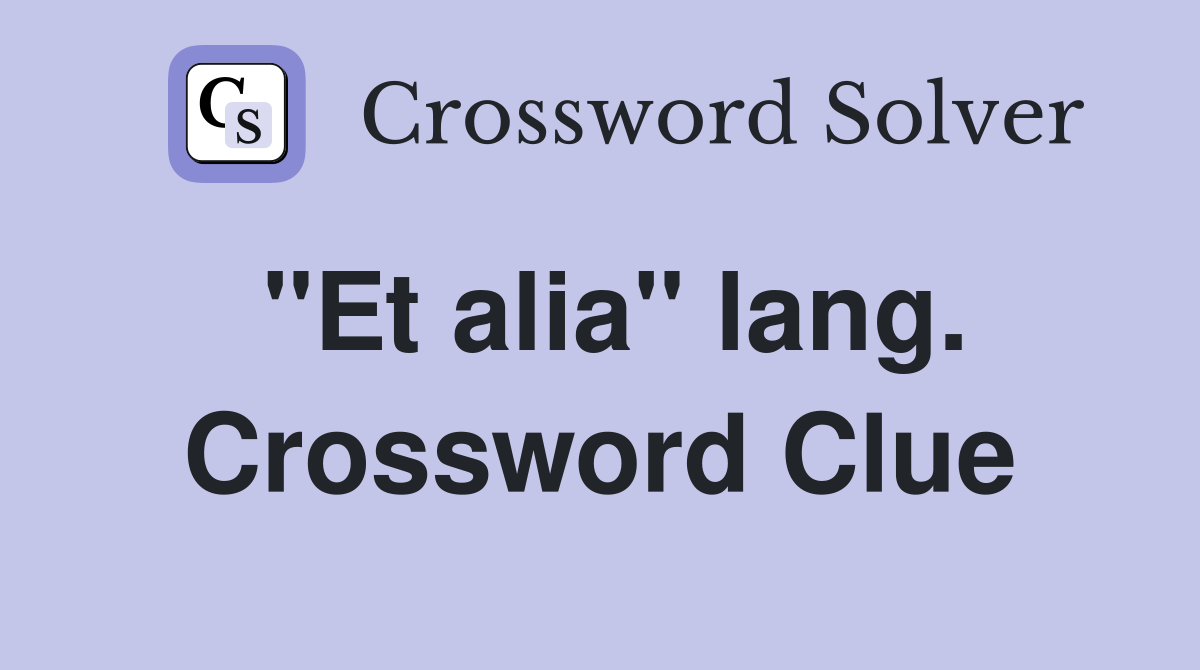 "Et alia" lang. Crossword Clue