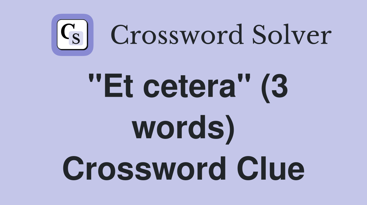 "Et cetera" (3 words) Crossword Clue