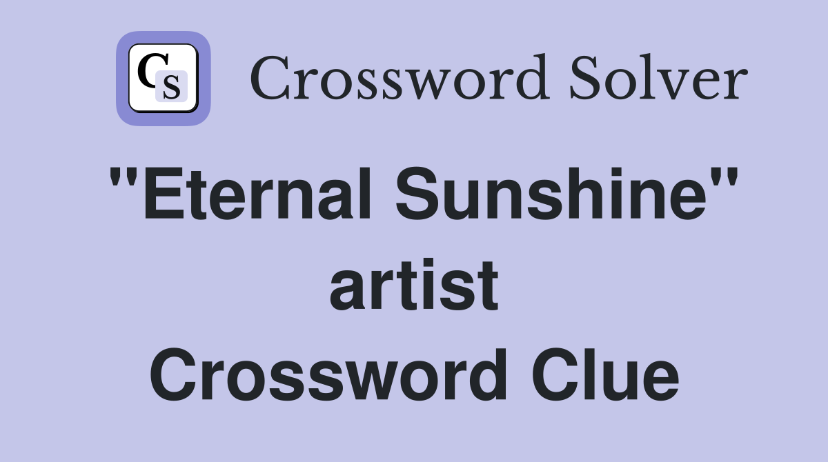 "Eternal Sunshine" artist Crossword Clue