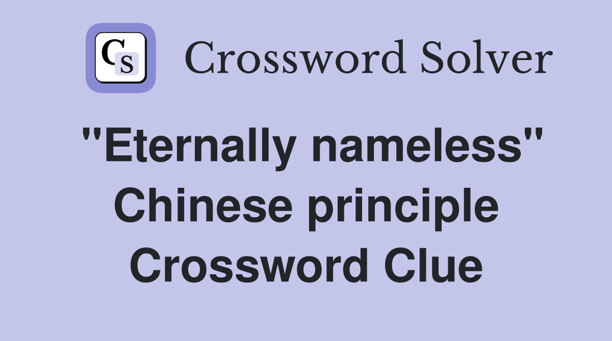 "Eternally nameless" Chinese principle Crossword Clue