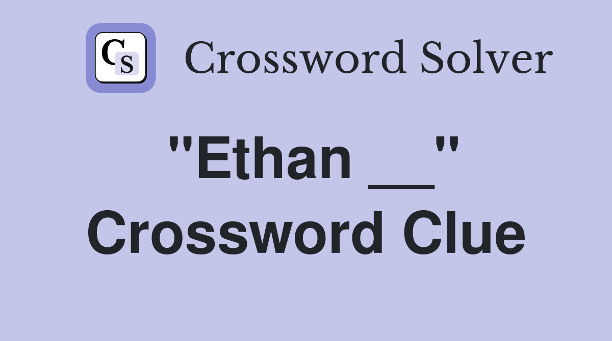 "Ethan __" Crossword Clue