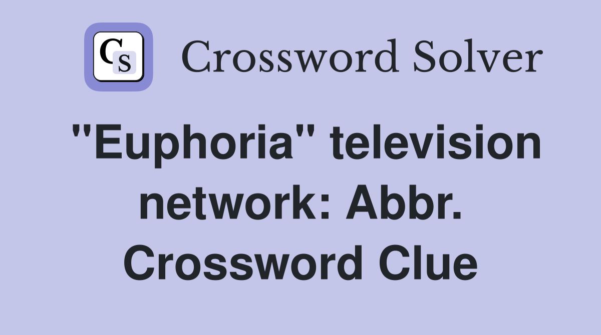 "Euphoria" television network: Abbr. Crossword Clue