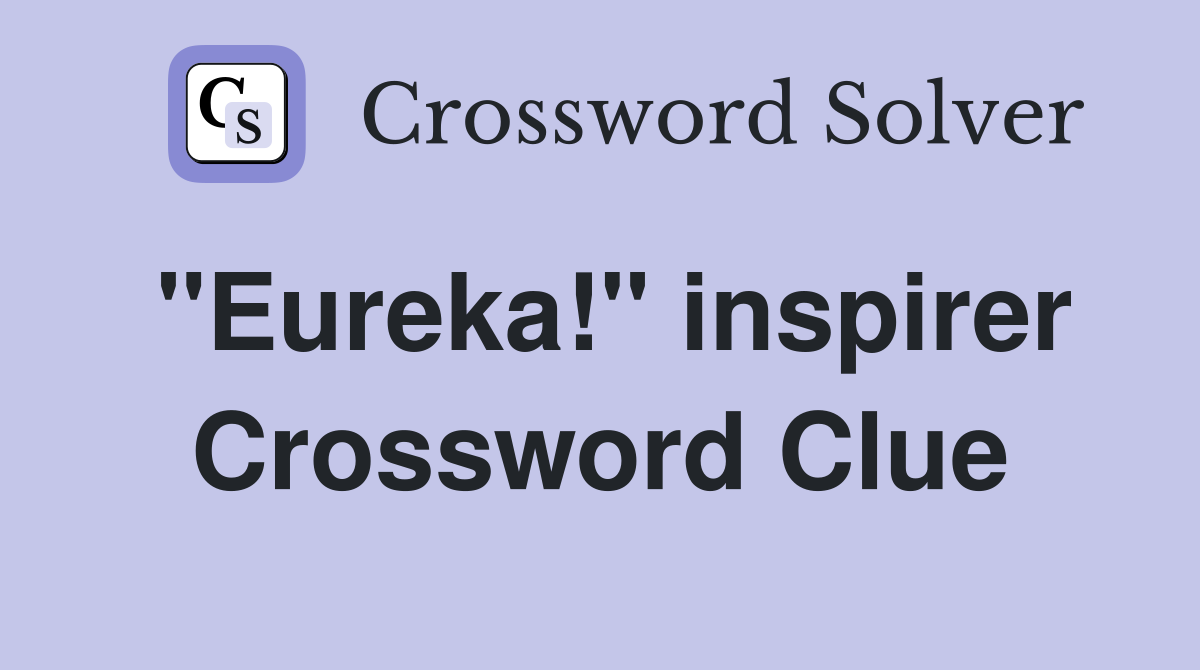 "Eureka!" inspirer Crossword Clue