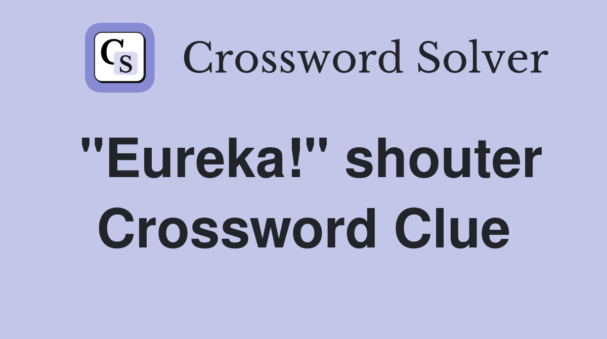 "Eureka!" shouter Crossword Clue