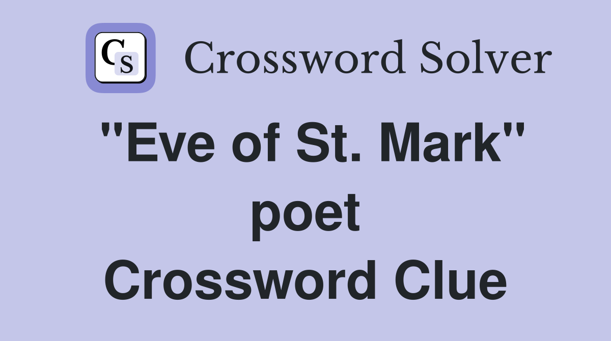 "Eve of St. Mark" poet Crossword Clue