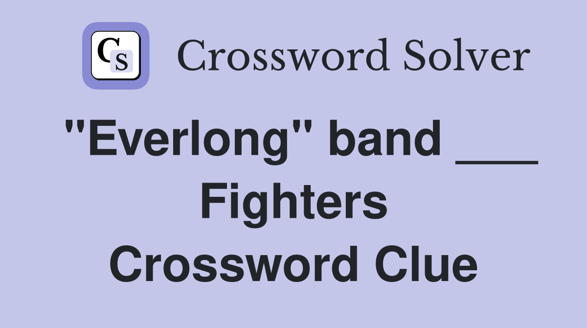"Everlong" band ___ Fighters Crossword Clue
