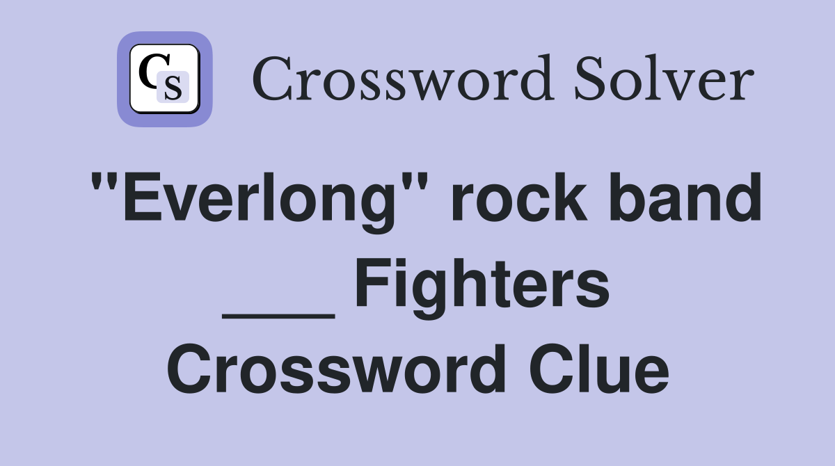 "Everlong" rock band ___ Fighters Crossword Clue