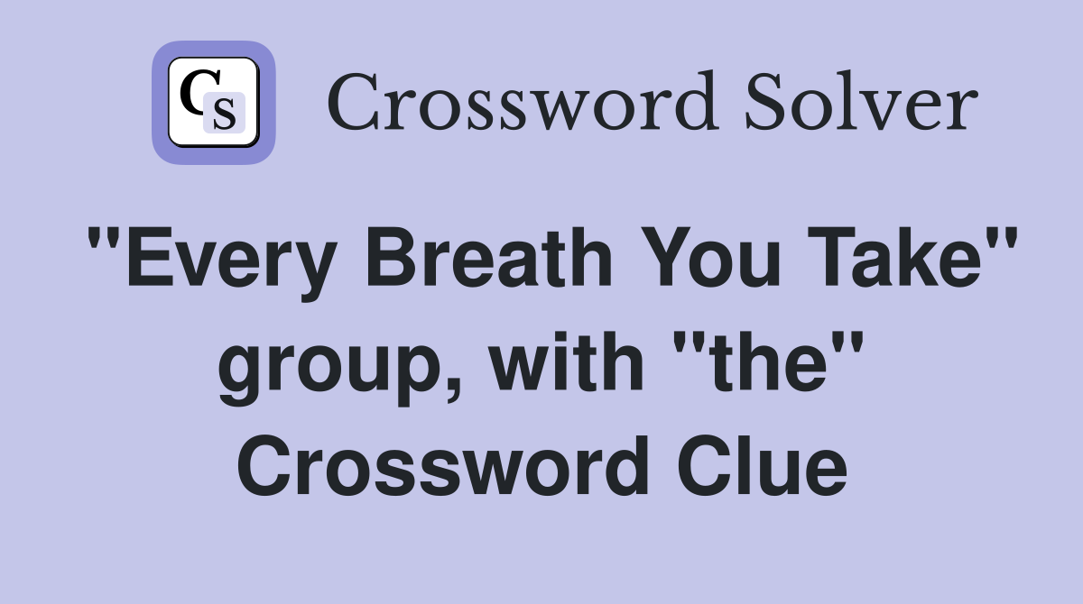 "Every Breath You Take" group, with "the" Crossword Clue