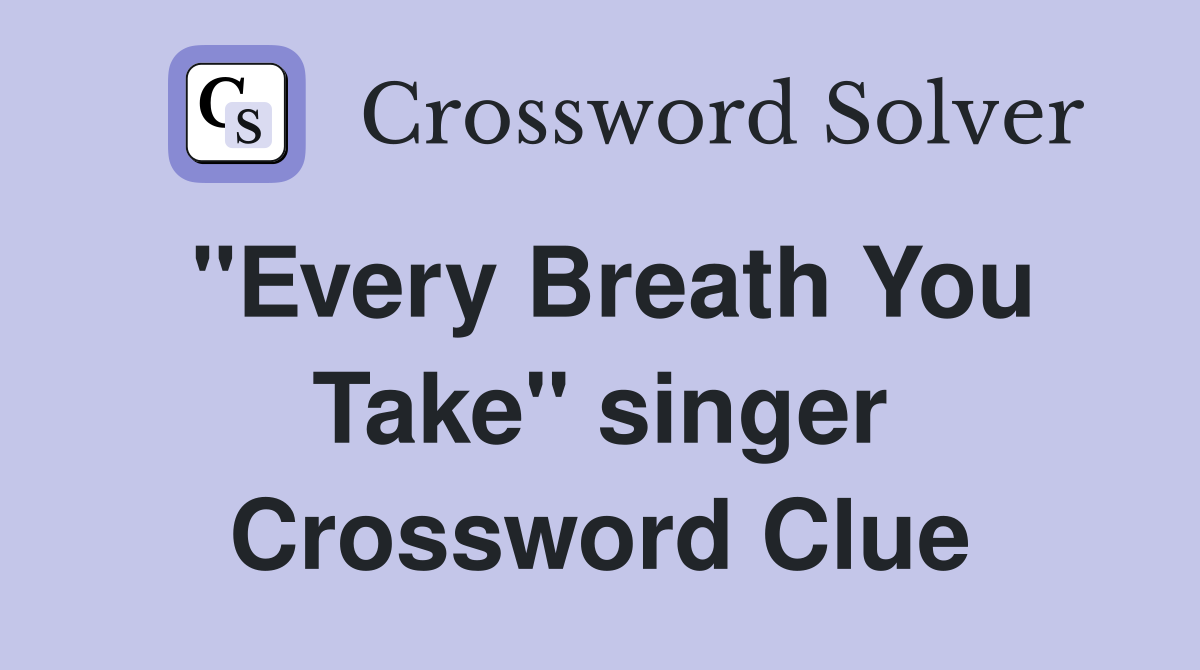 "Every Breath You Take" singer Crossword Clue