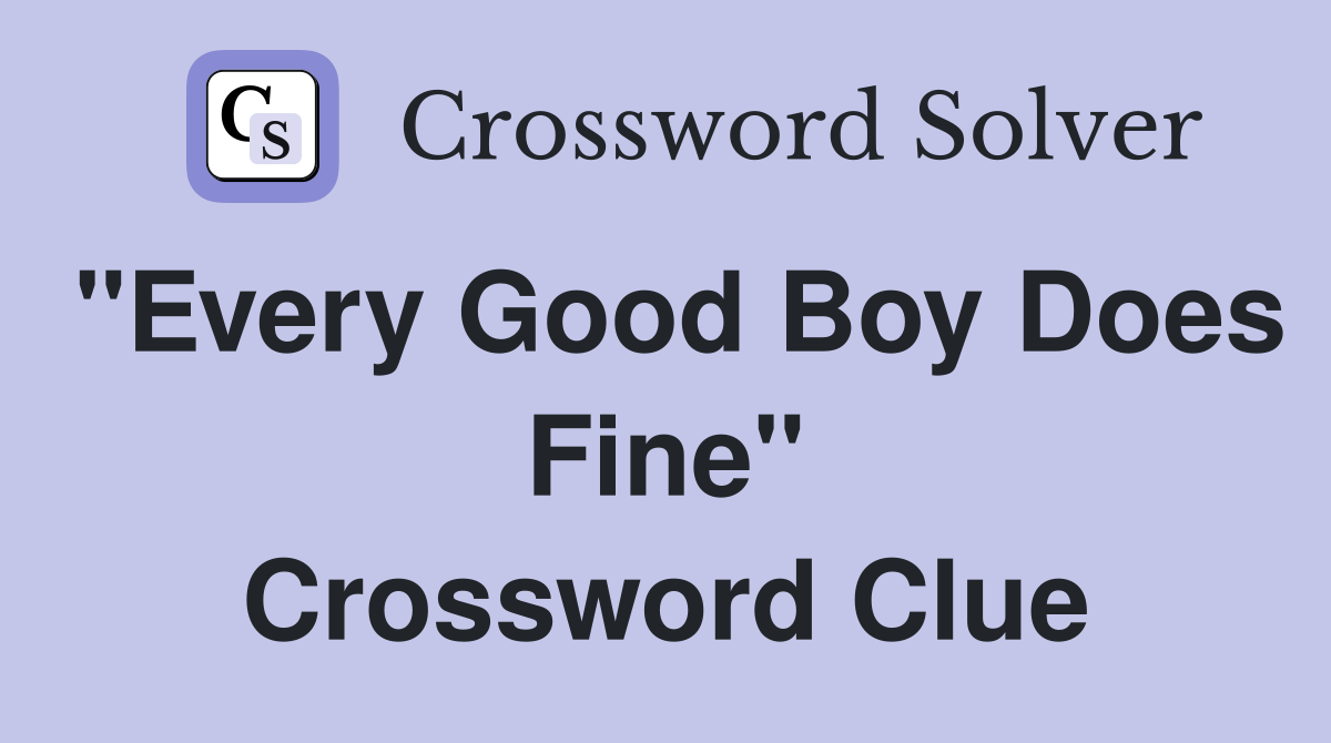"Every Good Boy Does Fine" Crossword Clue