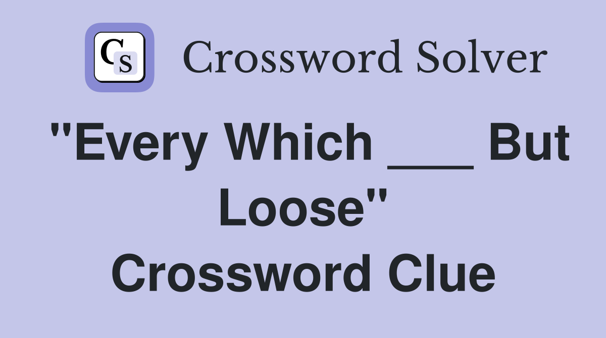 "Every Which ___ But Loose" Crossword Clue