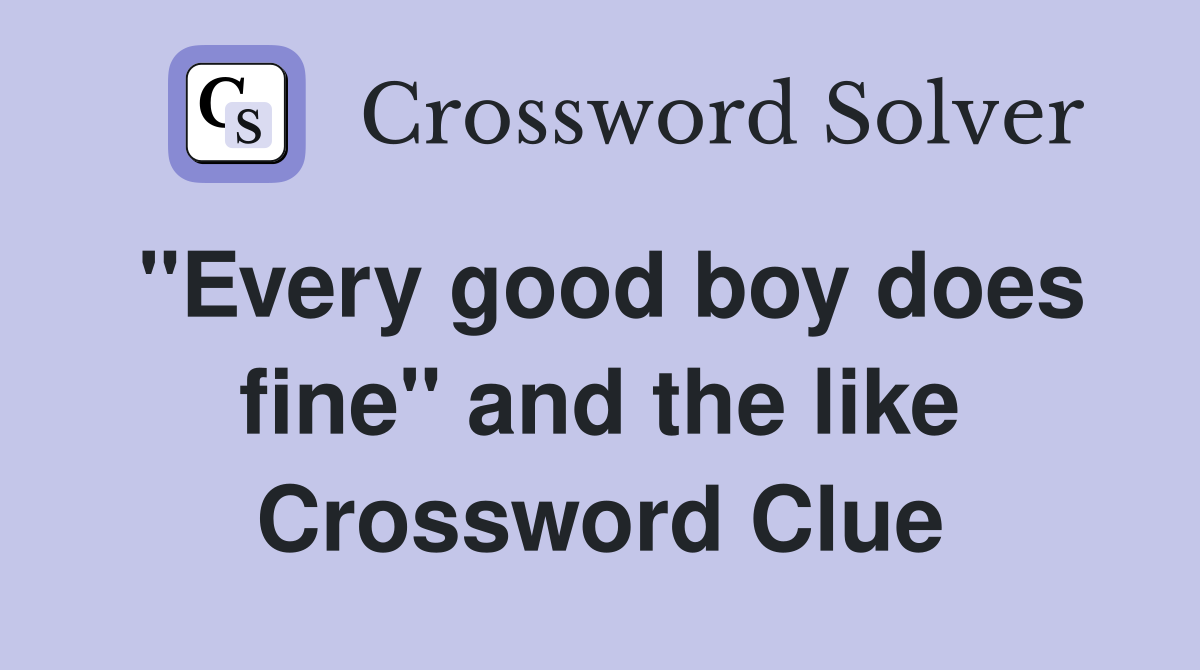 "Every good boy does fine" and the like Crossword Clue