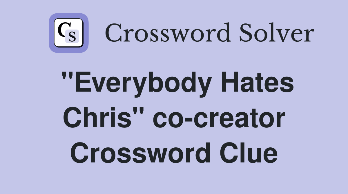 "Everybody Hates Chris" co-creator Crossword Clue