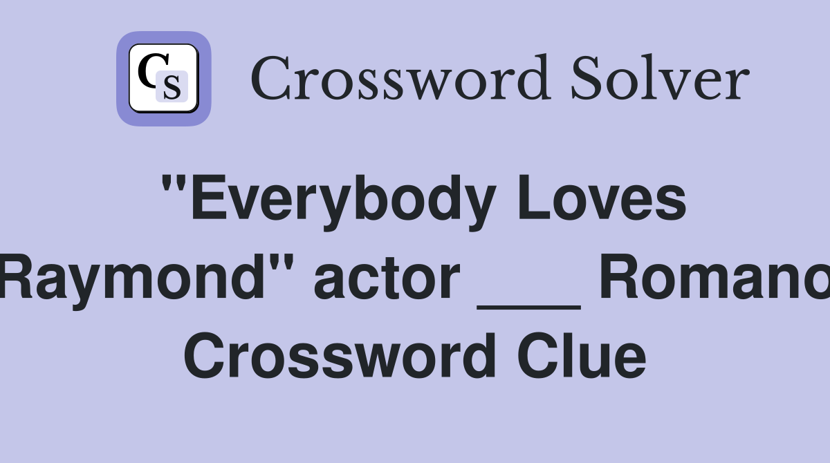 "Everybody Loves Raymond" actor ___ Romano Crossword Clue