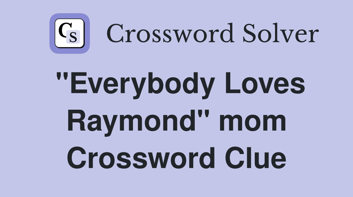 "Everybody Loves Raymond" mom Crossword Clue