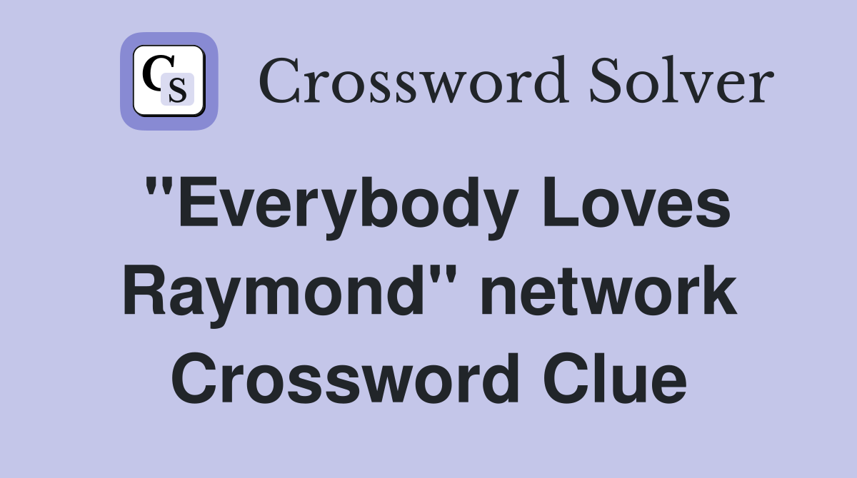 "Everybody Loves Raymond" network Crossword Clue