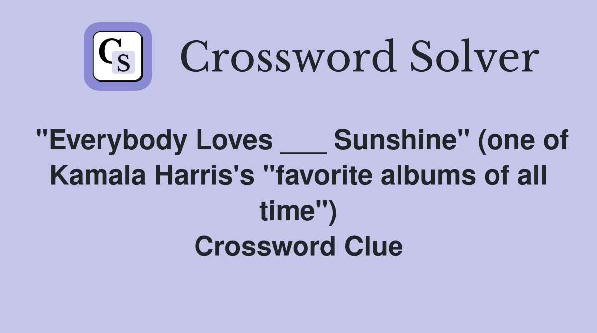 "Everybody Loves ___ Sunshine" (one of Kamala Harris's "favorite albums of all time") Crossword Clue