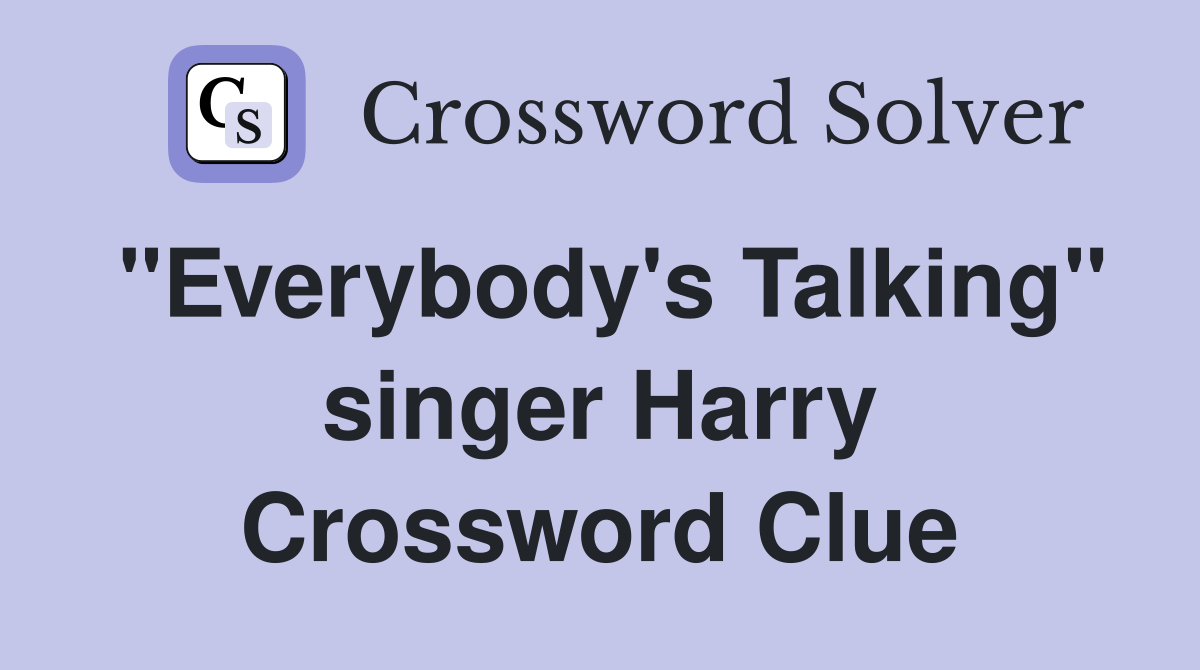 "Everybody's Talking" singer Harry Crossword Clue
